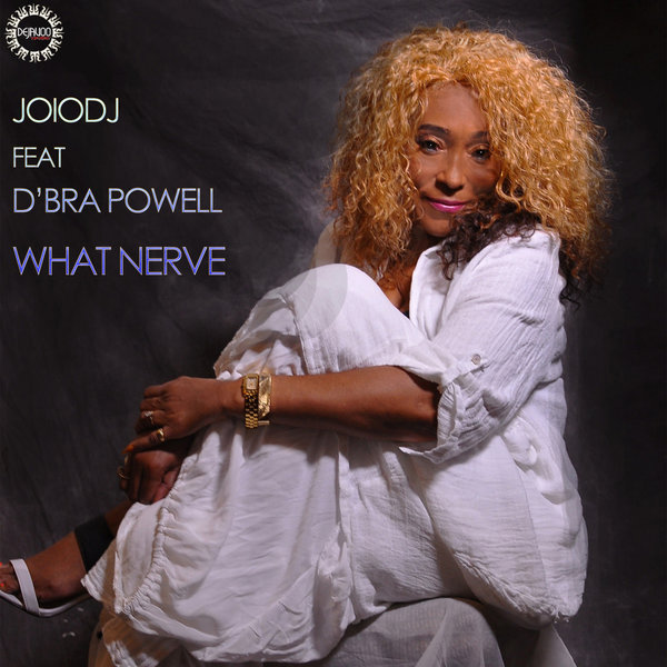 JoioDJ feat. D'Bra Powell - What Nerve / Dejavoo Tribe Records