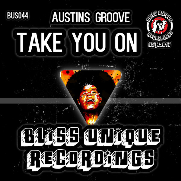 Austins Groove - Take You On / Bliss Unique Recordings