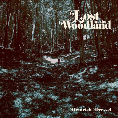 Heinrich Dressel - Lost in the Woodland / Bordello A Parigi