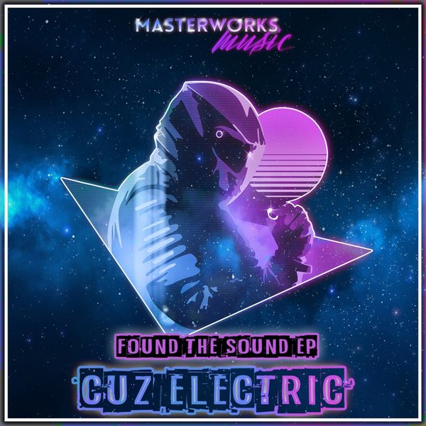 Cuz Electric - Found The Sound EP / Masterworks Music