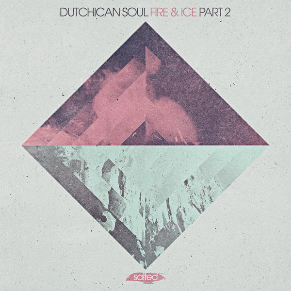 Dutchican Soul - Fire & Ice Part 2 / Salted Music