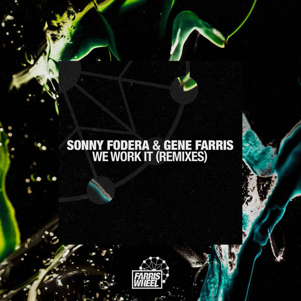 Sonny Fodera & Gene Farris - We Work It (Remixes) / Farris Wheel Recordings