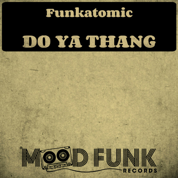 Funkatomic - Do Ya Thang / Mood Funk Records