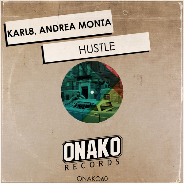 Karl8, Andrea Monta - Hustle / Onako Records