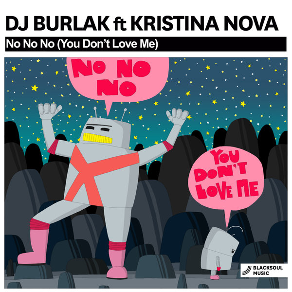 DJ Burlak feat. Kristina Nova - No No No (You Don't Love Me) / Blacksoul Music