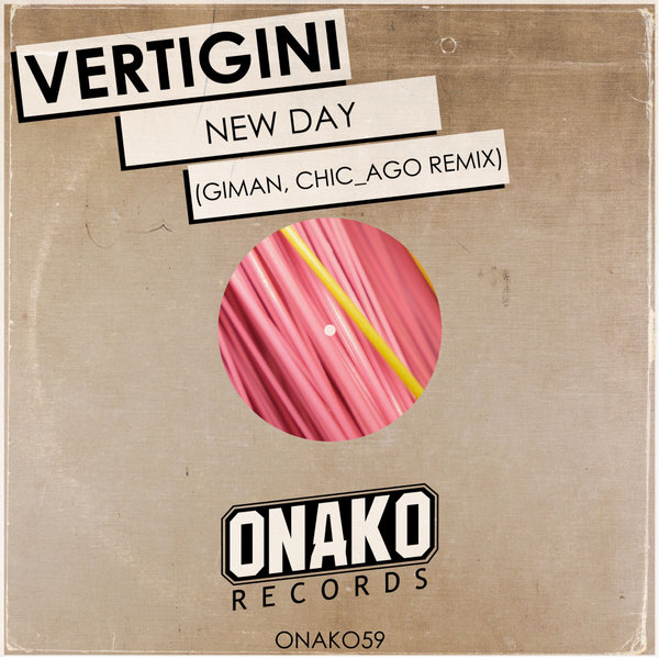 Vertigini - New Day (Giman, Chic_Ago Remix) / Onako Records