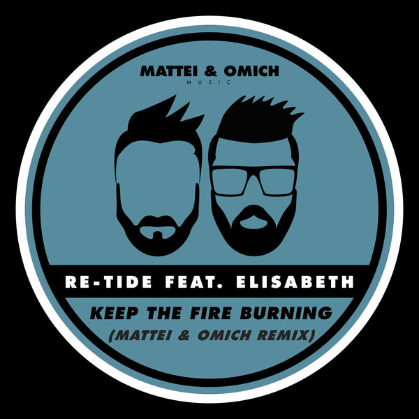 Re-Tide Feat. Elisabeth - Keep The Fire Burning (Mattei & Omich Remix) / Mattei & Omich Music