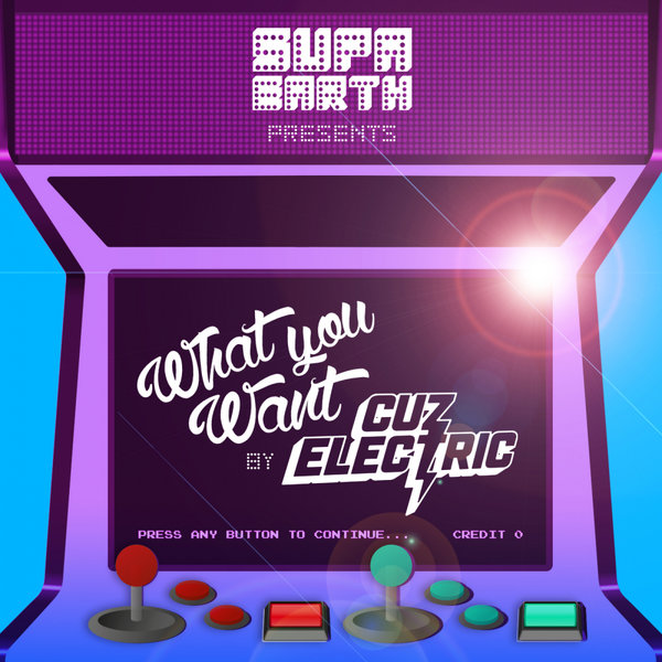Cuz Electric - What You Want / Supaearth Records