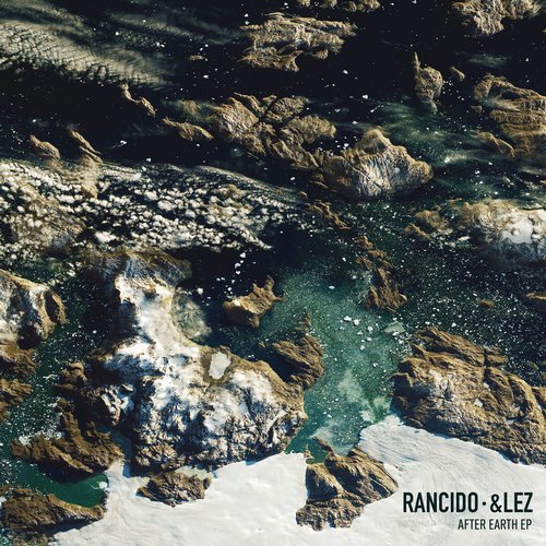 Rancido & &lez - After Earth EP / Connaisseur Recordings