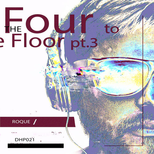 Roque - Four To The Floor, Pt. 3 / DeepHouse Police