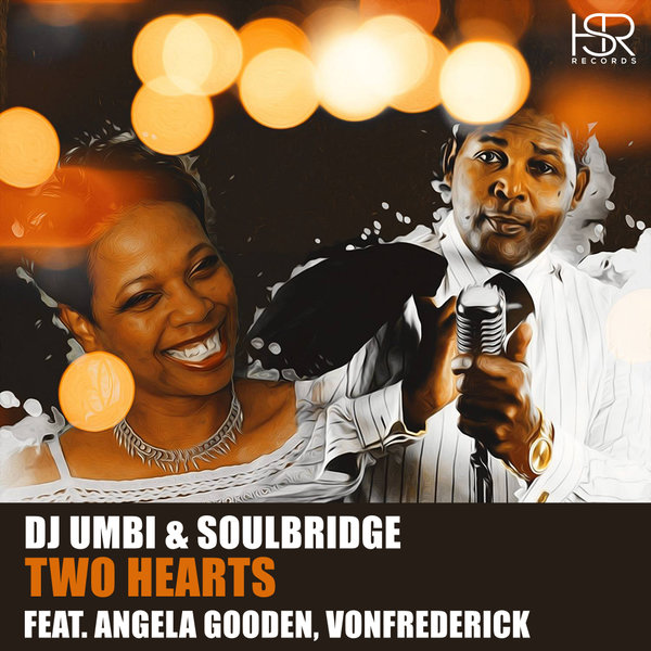 DJ Umbi & Soulbridge feat. Angela Gooden, VonFrederiCK - Two Hearts / HSR Records