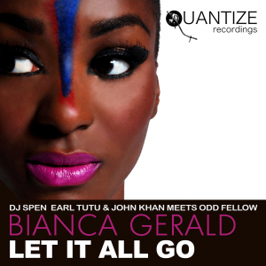 DJ Spen Earl Tutu & John Khan meets Odd fellow Feat Bianca Gerald - Let it All Go / Quantize Recordings