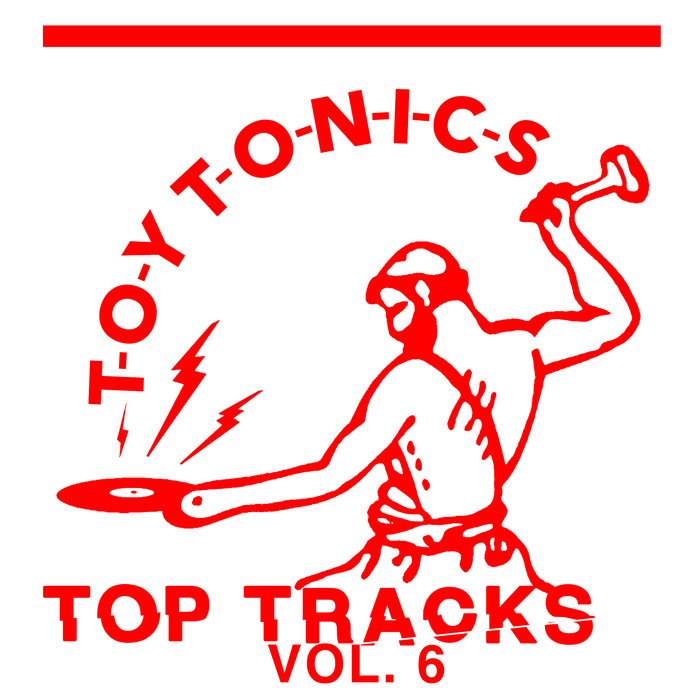 VA - Top Tracks Vol. 6 + BONUS TRACKS / Toy Tonics