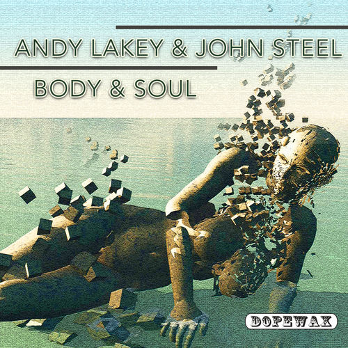 Andy Lakey & John Steel - Body & Soul / Dopewax