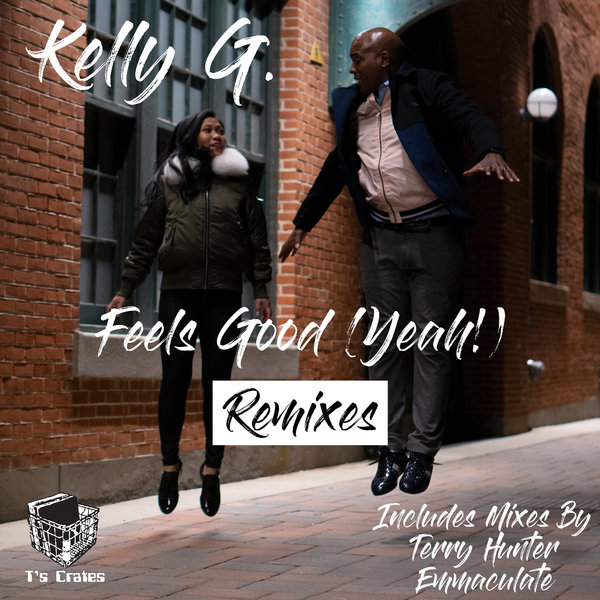 Kelly G. - Feels Good (Yeah!) Remixes / T's Crates