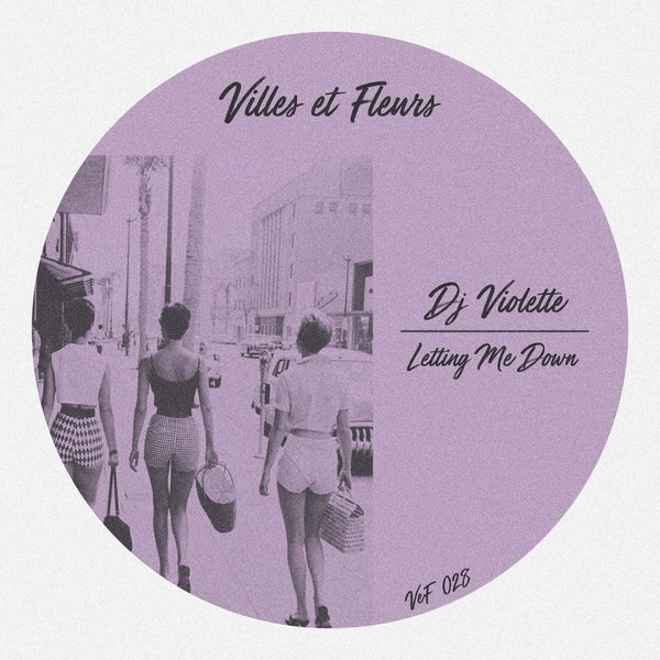 DJ Violette - Letting Me Down / Villes et Fleurs