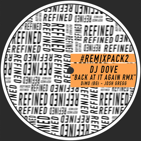 DJ Dove - Back At It Again - Remix Pack 2 / Refined