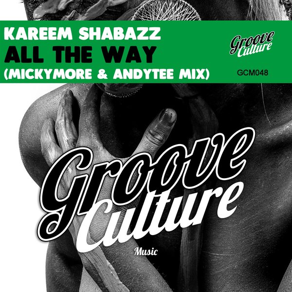Kareem Shabazz - All The Way (Micky More & Andy Tee Mix) / Groove Culture