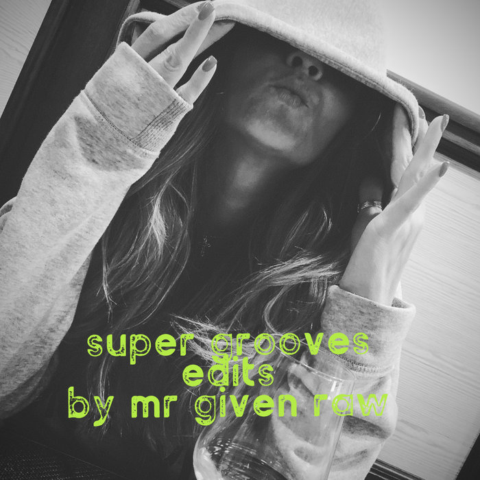 MR Given Raw - Super Groove Edits / FKR