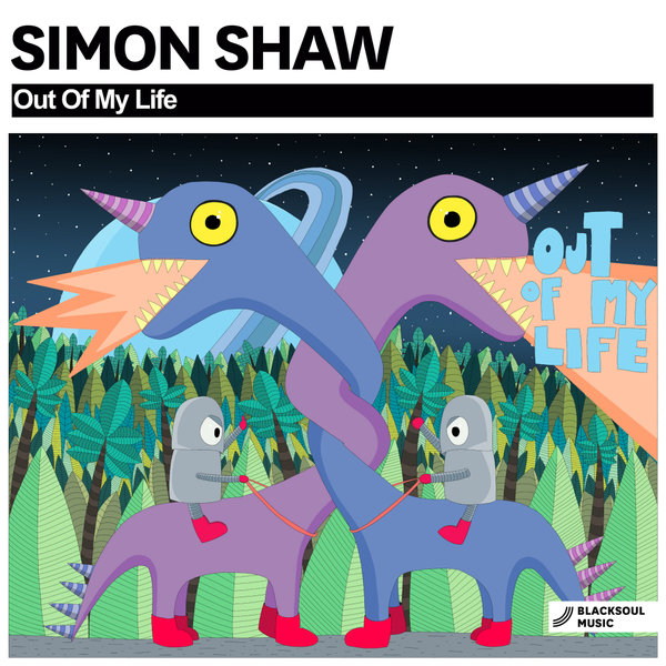 Simon Shaw - Out Of My Life / Blacksoul Music