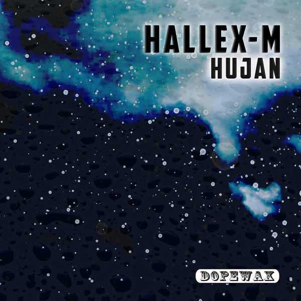 Hallex M - Hujan / Dopewax