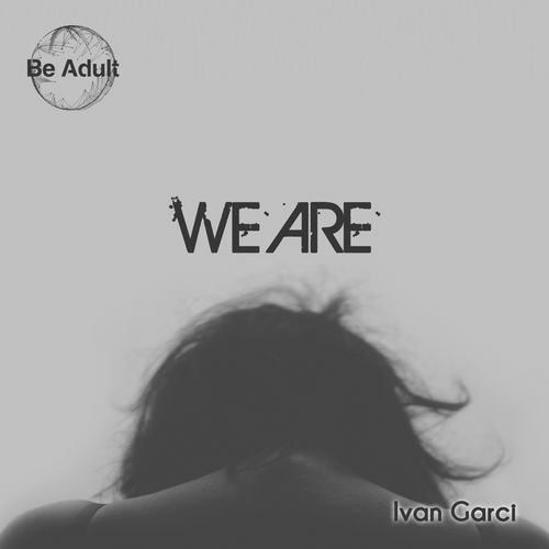 Ivan Garci - We Are / Be Adult Music