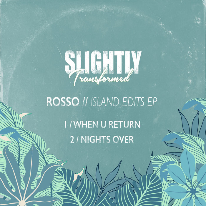 Rosso - Island Edits EP / Slightly Transformed