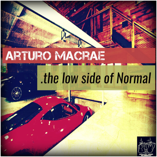 Arturo Macrae - The Low Side Of Normal EP / Intimate Venues Recordings