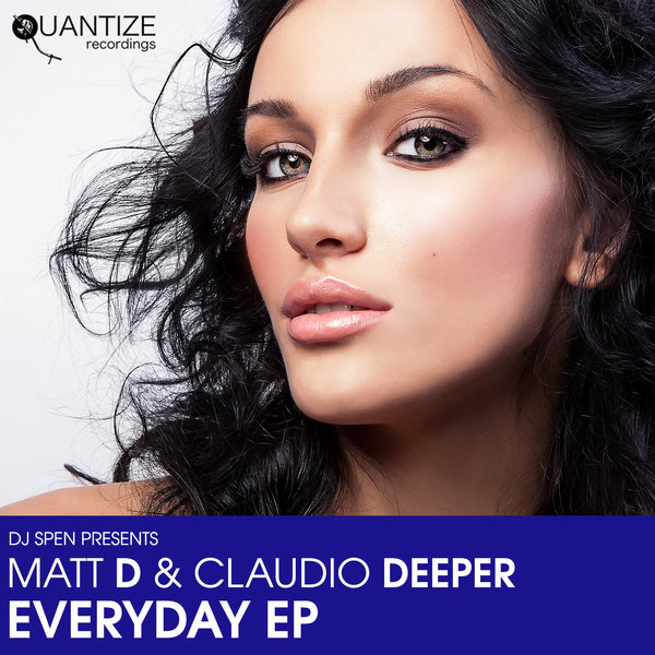 Matt D and Claudio Deeper - Everyday EP / Quantize Recordings