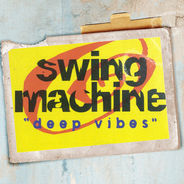 Swing Machine - Deep Vibes / We Make Names