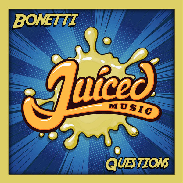 Bonetti - Questions / Juiced Music