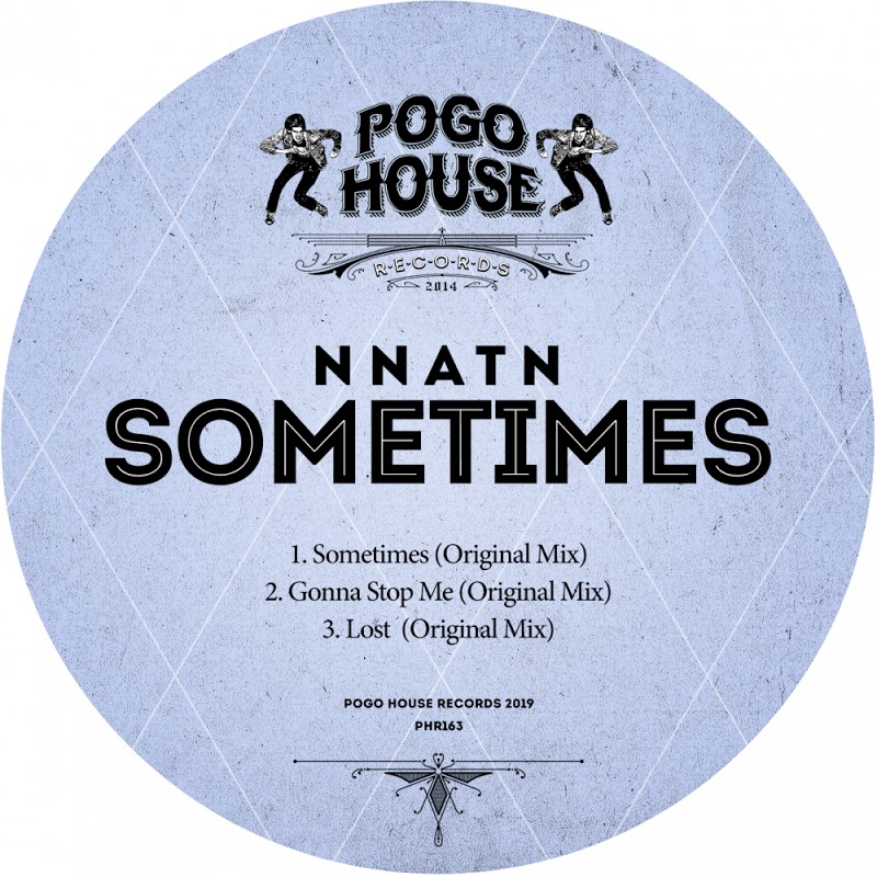 Nnatn - Sometimes / Pogo House Records