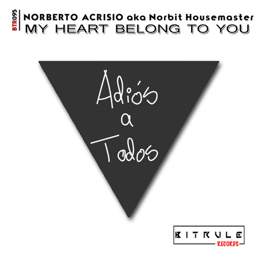 Norberto Acrisio aka Norbit Housemaster - My Heart Belong To You / Bit Rule Records