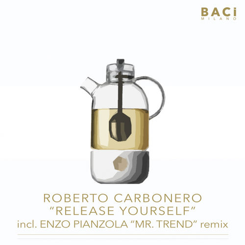 Roberto Carbonero - Release Yourself / Baci Milano