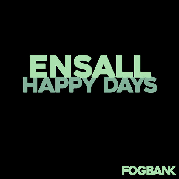 Ensall - Happy Days / Fogbank