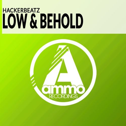 Hackerbeatz - Low & Behold / Ammo Recordings
