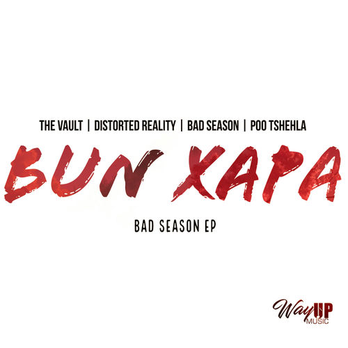 Bun Xapa - Bad Season EP / Way Up Music