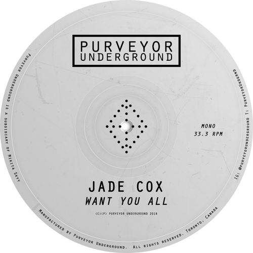 Jade Cox - Want You All / Purveyor Underground