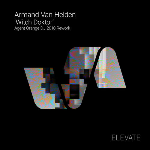 Armand van Helden - Witch Doktor (Agent Orange DJ 2018 Rework) / Elevate