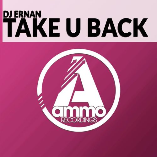 DJ Ernan - Take U Back / Ammo Recordings