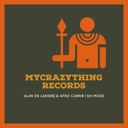 Alan De Laniere & Afro Carrib - DH Mode / Mycrazything Records
