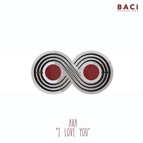 AVA (IT) - I Love You / Baci Recordings