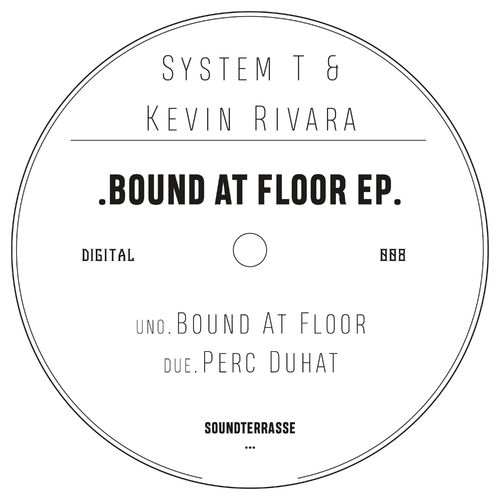 System t & Kevin Rivara - Bound At Floor / Soundterrasse