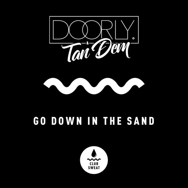 Doorly, Tan Dem - Go Down In The Sand / Club Sweat