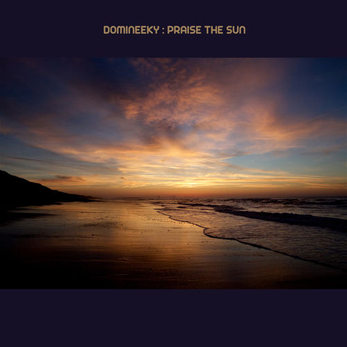 Domineeky - Praise The Sun / Good Voodoo Music