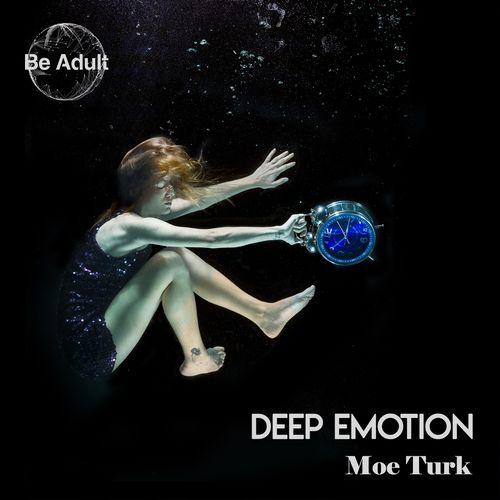Moe Turk - Deep Emotion / Be Adult Music