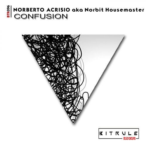 Norberto Acrisio aka Norbit Housemaster - Confusion / Bit Rule Records
