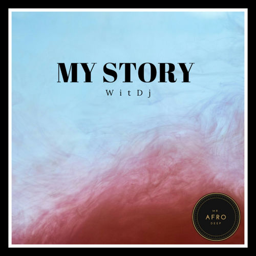 WitDJ - My Story / Mr. Afro Deep