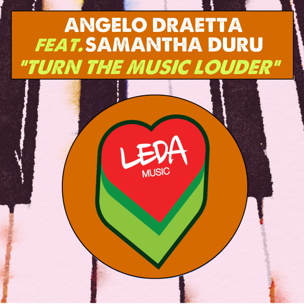 Angelo Draetta & Samantha Duru - Turn The Music Louder / Leda Music
