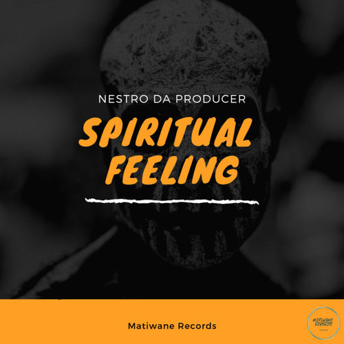 Nestro Da Producer - Spiritual Feeling / Matiwane Records